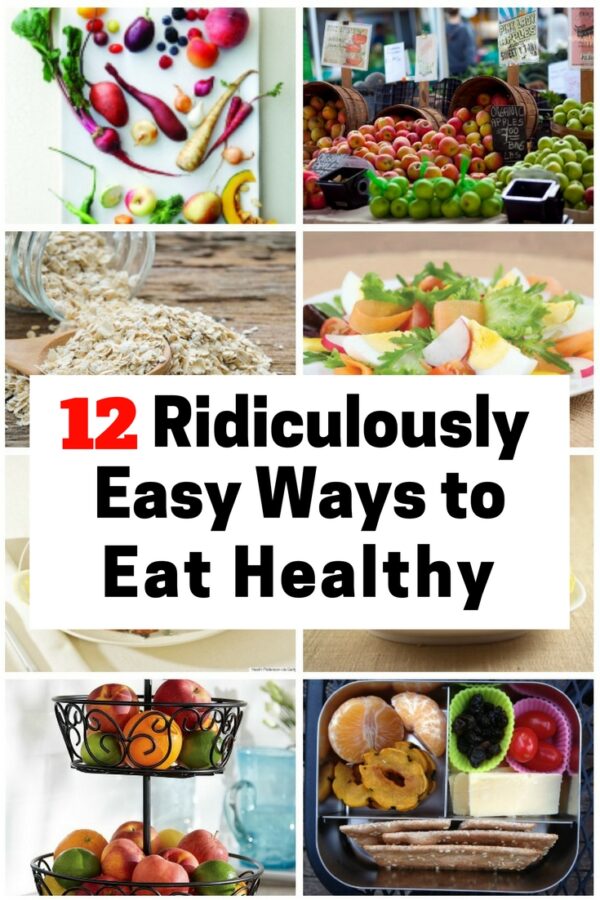 12 Ridiculously Easy Ways To Eat Healthy - The Budget Diet