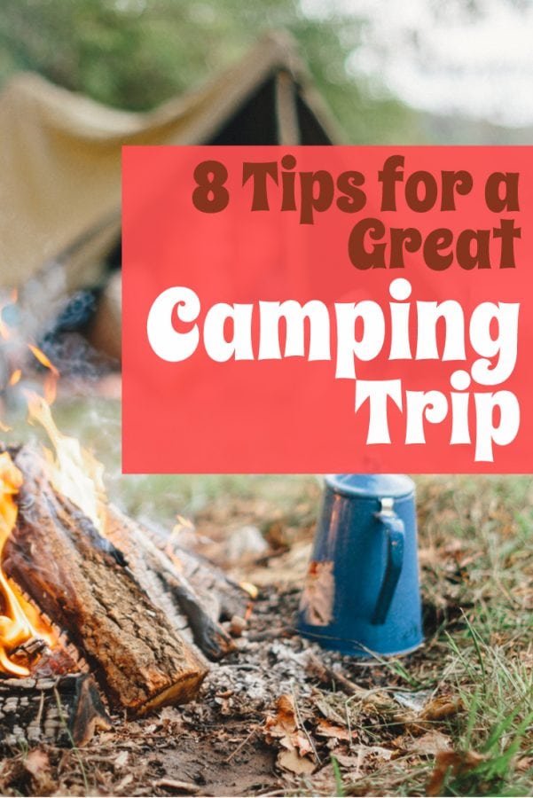 8 Tips For A Great Camping Trip - The Budget Diet