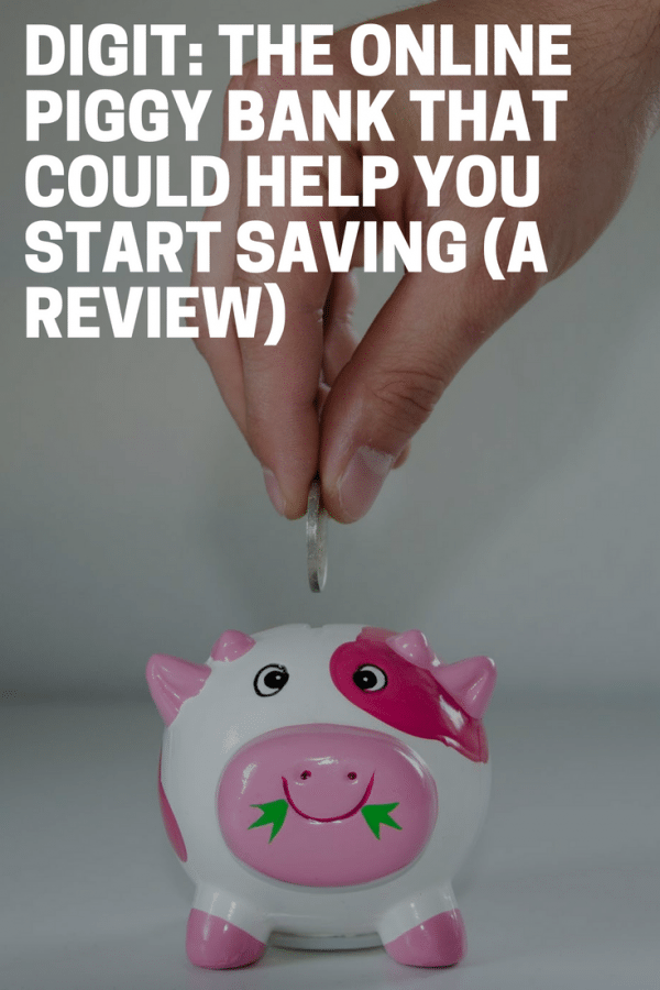 Digit: The Online Piggy Bank That Could Help You Start Saving (A Review ...